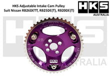 Load image into Gallery viewer, HKS Adjustable Intake / Exhaust Cam Pulley Suit Nissan RB26DETT, RB25DE(T), RB20DE(T)