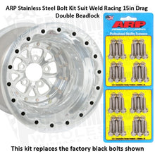 Load image into Gallery viewer, ARP Stainless Steel Bolt Kit Suit Weld Racing 15in Drag Beadlock
