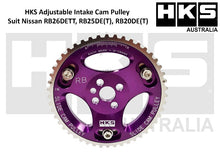 Load image into Gallery viewer, HKS Adjustable Intake / Exhaust Cam Pulley Suit Nissan RB26DETT, RB25DE(T), RB20DE(T)
